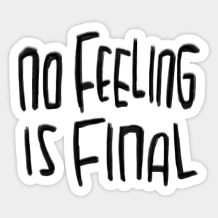 No Feeling is final, Rilke Quote Sticker